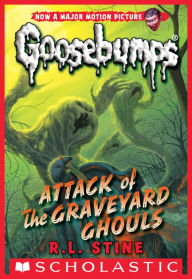 Title: Attack of the Graveyard Ghouls (Classic Goosebumps Series #31), Author: R. L. Stine