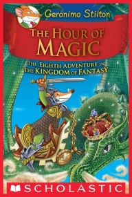 The Hour of Magic (Geronimo Stilton: The Kingdom of Fantasy Series #8)
