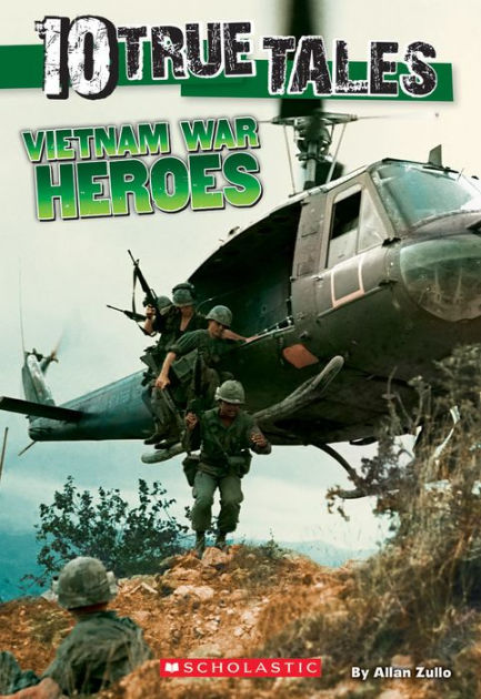 Vietnam War Heroes Ten True Tales Series By Allan Zullo Ebook