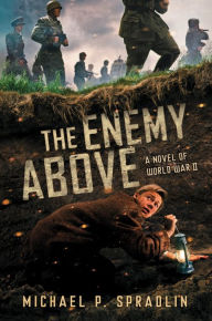 Title: The Enemy Above: A Novel of World War II, Author: Michael P. Spradlin