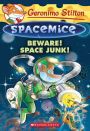 Beware! Space Junk! (Geronimo Stilton: Spacemice Series #7)