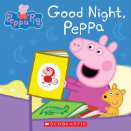 Title: Good Night, Peppa (Peppa Pig), Author: Scholastic