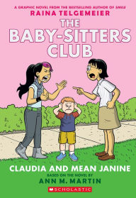Title: Claudia and Mean Janine (Full-Color Edition) (The Baby-Sitters Club Graphix Series #4), Author: Raina Telgemeier