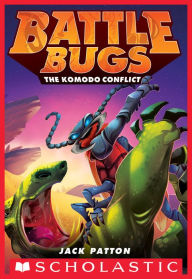 Title: The Komodo Conflict (Battle Bugs #6), Author: Jack Patton