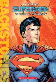 Title: Superman: The Man of Tomorrow (Scholastic Backstories Series), Author: Daniel Wallace