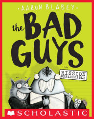 The Bad Guys in Mission Unpluckable (The Bad Guys Series #2)