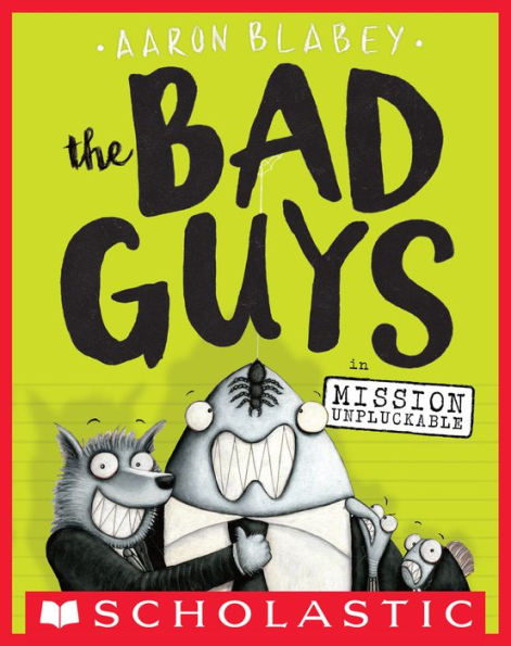 The Bad Guys in Mission Unpluckable (The Bad Guys Series #2)