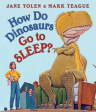 Title: How Do Dinosaurs Go to Sleep?, Author: Jane Yolen