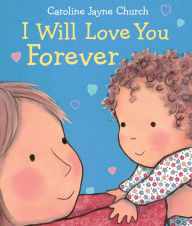 Title: I Will Love You Forever, Author: Caroline Jayne Church