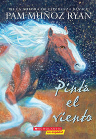 Title: Pinta el viento (Paint the Wind), Author: Pam Muñoz Ryan
