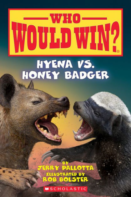 Hyena Vs Honey Badger Who Would Win By Jerry Pallotta Rob Bolster Paperback Barnes And Noble®