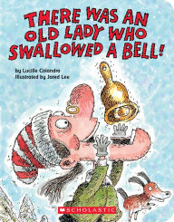 Title: There Was an Old Lady Who Swallowed a Bell!, Author: Lucille Colandro