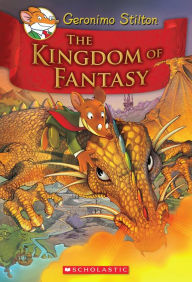 The Kingdom of Fantasy (Geronimo Stilton: The Kingdom of Fantasy Series #1)