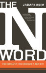 Alternative view 1 of N Word: Who Can Say It, Who Shouldn't, and Why