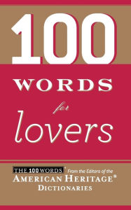 Title: 100 Words For Lovers, Author: Editors of the American Heritage Di