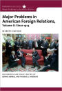 Major Problems in American Foreign Relations, Volume II: Since 1914 / Edition 7