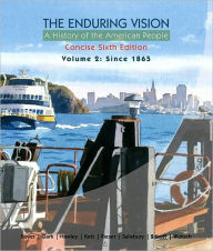 Title: The Enduring Vision: A History of the American People, Volume 2: From 1865, Concise Edition / Edition 6, Author: Paul S. Boyer