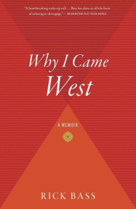 Title: Why I Came West, Author: Rick Bass