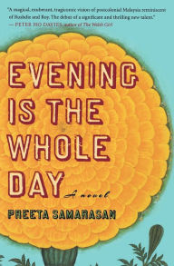 Title: Evening Is The Whole Day, Author: Preeta Samarasan