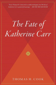Title: The Fate Of Katherine Carr, Author: Thomas H. Cook