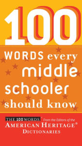 Title: 100 Words Every Middle Schooler Should Know, Author: Editors of the American Heritage Di