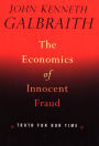 The Economics of Innocent Fraud: Truth For Our Time