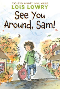 Title: See You Around, Sam!, Author: Lois Lowry