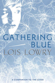 Title: Gathering Blue (Giver Quartet #2), Author: Lois Lowry
