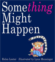 Title: Something Might Happen, Author: Helen Lester