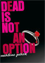 Dead Is Not an Option (Dead Is Series #5)