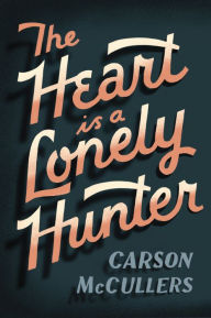 Heart Is A Lonely Hunter: A Novel