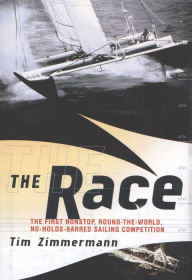 Title: The Race: The First Nonstop, Round-the-World, No-Holds-Barred Sailing Competition, Author: Tim Zimmermann