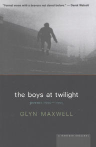 Title: The Boys At Twilight: Poems 1990-1995, Author: Glyn Maxwell