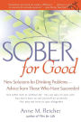 Sober For Good: New Solutions for Drinking Problems-Advice from Those Who Have Succeeded