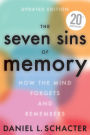 The Seven Sins of Memory: How the Mind Forgets and Remembers