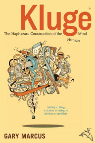 Title: Kluge: The Haphazard Construction of the Human Mind, Author: Gary Marcus