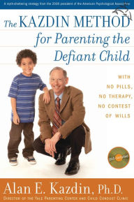 Title: The Kazdin Method For Parenting The Defiant Child, Author: Alan E. Kazdin