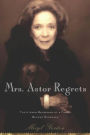 Mrs. Astor Regrets: The Hidden Betrayals of a Family Beyond Reproach