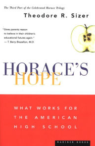 Title: Horace's Hope: What Works for the American High School, Author: Theodore R. Sizer