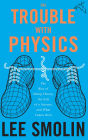 The Trouble with Physics: The Rise of String Theory, the Fall of a Science, and What Comes Next