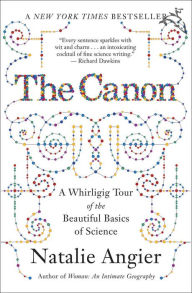 Title: The Canon: A Whirligig Tour of the Beautiful Basics of Science, Author: Natalie Angier