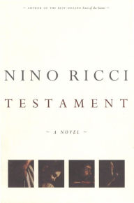 Title: Testament: A Novel, Author: Nino Ricci