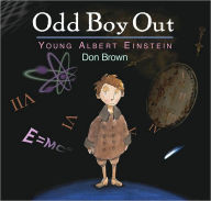 Title: Odd Boy Out: Young Albert Einstein, Author: Don Brown