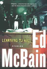 Title: Learning to Kill: Stories, Author: Ed McBain