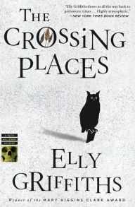 Title: The Crossing Places (Ruth Galloway Series #1), Author: Elly Griffiths