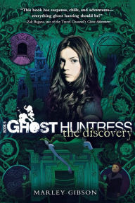 Title: Ghost Huntress Book 5: The Discovery, Author: Marley Gibson