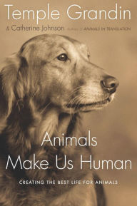 Title: Animals Make Us Human: Creating the Best Life for Animals, Author: Temple Grandin