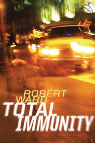 Title: Total Immunity: A Novel of Crime, Author: Robert Ward
