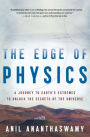 The Edge Of Physics: A Journey to Earth's Extremes to Unlock the Secrets of the Universe