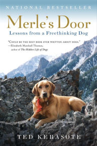 Title: Merle's Door: Lessons from a Freethinking Dog, Author: Ted Kerasote